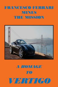 Title: Francesco Ferrari Mines The Mission: A Homage To Vertigo, Author: Joseph Covino Jr