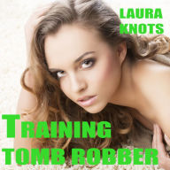 Title: Training Tomb Robber, Author: Laura Knots