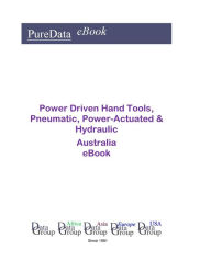 Title: Power Driven Hand Tools, Pneumatic, Power-Actuated & Hydraulic in Australia, Author: Editorial DataGroup Oceania