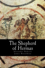 Title: The Shepherd of Hermas, Author: Alexander Roberts