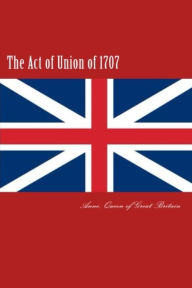 Title: The Act of Union of 1707, Author: Anne Stuart