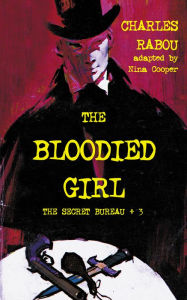 Title: The Secret Bureau 3: The Bloodied Girl, Author: Charles Rabou