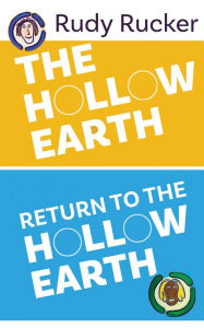 Title: The Hollow Earth & Return to the Hollow Earth, Author: Rudy Rucker