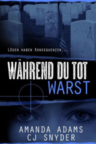 Title: Wahrend Du Tot Warst, Author: Amanda Adams