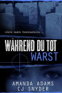 Wahrend Du Tot Warst