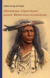 Title: Dream Catcher and Reconciliation, Author: Wallace George du Temple