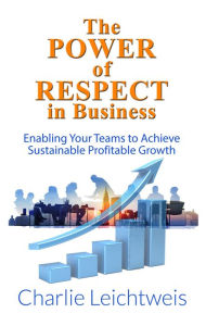 Title: The Power of Respect In Business, Author: Charles Leichtweis