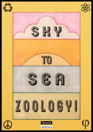 Title: Sky to Sea Zoology!, Author: Maxwell Anderson