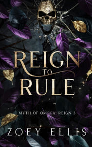 Title: Reign To Rule, Author: Zoey Ellis
