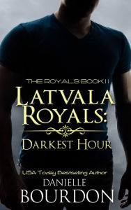 Title: Latvala Royals: Darkest Hour, Author: Danielle Bourdon