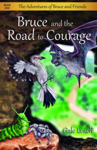 Title: Bruce and the Road to Courage, Author: Gale Leach