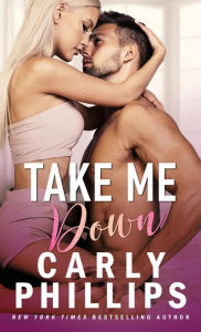 Title: Take Me Down, Author: Carly Phillips