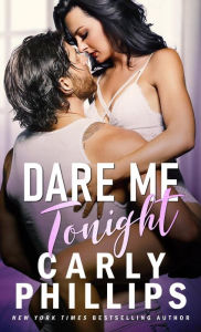 Title: Dare Me Tonight, Author: Carly Phillips