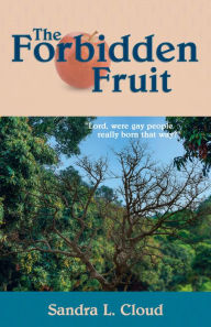 Title: The Forbidden Fruit, Author: Sandra L. Cloud