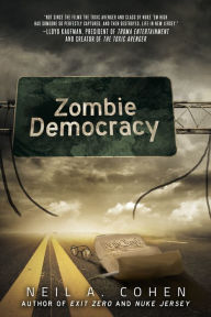 Title: Zombie Democracy, Author: Neil A. Cohen