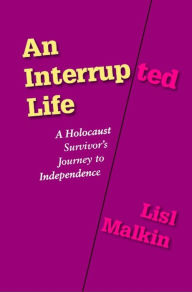 Title: An Interrupted Life, Author: Lisl Malkin
