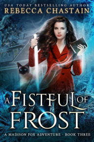 Title: A Fistful of Frost, Author: Rebecca Chastain