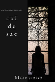 Title: Cul de Sac (A Chloe Fine Psychological Suspense MysteryBook 3), Author: Blake Pierce