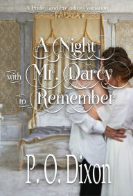 Title: A Night with Mr. Darcy to Remember, Author: P. O. Dixon