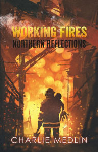 Title: Working Fires, Author: Charlie Medlin