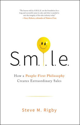 S.M.I.L.E: How a People-First Philosophy Creates Extraordinary Sales
