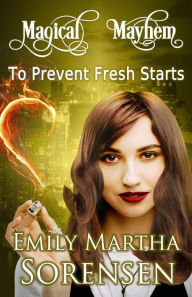 Title: To Prevent Fresh Starts, Author: Emily Martha Sorensen