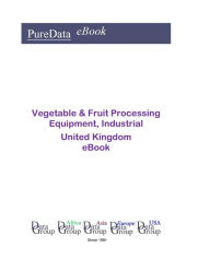 Title: Vegetable & Fruit Processing Equipment, Industrial in the United Kingdom, Author: Editorial DataGroup UK