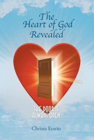 Title: The Heart of God Revealed; The Door is Always Open, Author: Christa Erario