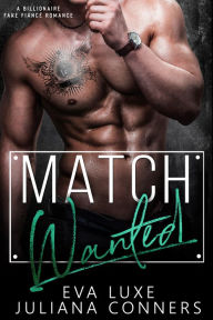 Title: Match Wanted: A Love Wanted Billionaire Fake Fiance Romance, Author: Juliana Conners