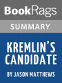 Summary & Study Guide: Kremlin's Candidate