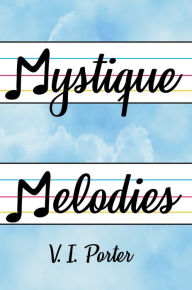 Title: Mystique Melodies, Author: V. I. Porter