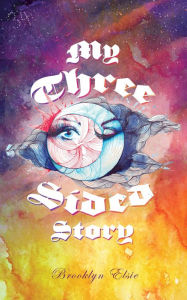 Title: My Three Sided Story, Author: Brooklyn Elsie