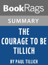 Title: Summary & Study Guide: The Courage to Be Tillich, Author: BookRags