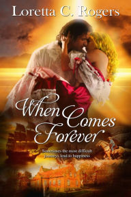 Title: When Comes Forever, Author: Loretta C. Rogers