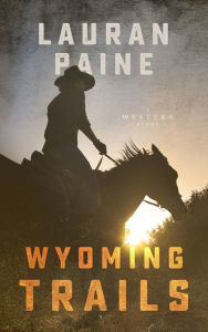 Title: Wyoming Trails, Author: Lauran Paine