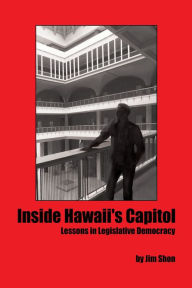 Title: Inside Hawaii's Capitol, Author: Jim Shon