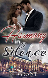 Title: Harmony in Silence, Author: KT Grant