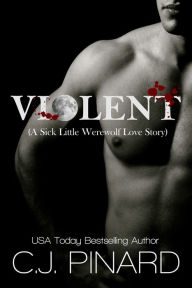 Title: Violent: (A Sick Little Werewolf Love Story), Author: C.J. Pinard