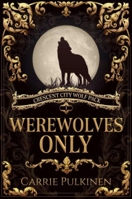 Title: Werewolves Only, Author: Carrie Pulkinen