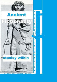 Title: ANCIENT FICTIONALITY, Author: Stanley Wilkin