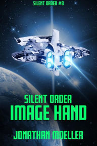 Title: Silent Order: Image Hand, Author: Jonathan Moeller