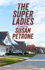 Title: The Super Ladies, Author: Susan Petrone