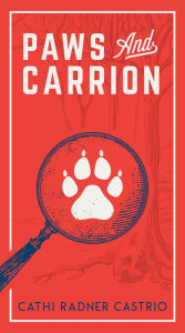 Title: Paws And Carrion, Author: Cathi Radner Castrio