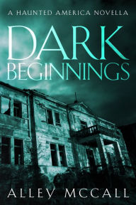 Title: Dark Beginnings, Author: Alley McCall
