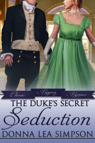 Title: The Dukes Secret Seduction, Author: Donna Lea Simpson