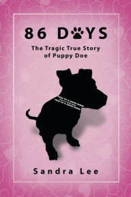 Title: 86 Days: The Tragic True Story of Puppy Doe, Author: Sandra Lee