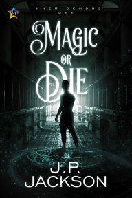 Title: Magic or Die, Author: J.P. Jackson