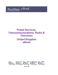 Title: Postal Services, Telecommunications, Radio & Television in the United Kingdom, Author: Editorial DataGroup UK