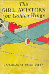 Title: The Girl Aviators on Golden Wings, Author: Margaret Burnham