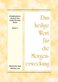 Title: Das heilige Wort fur die Morgenerweckung - Kristallisationsstudium des dritten Buches Mose, Band 2, Author: Witness Lee